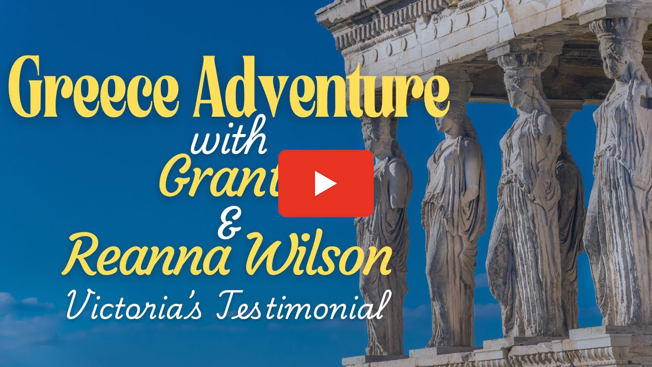 Greece Adventure with Grant & Reanna Wilson | Victoria's Testimonial Greece Adventure with Grant & Reanna Wilson | Victoria's Testimonial