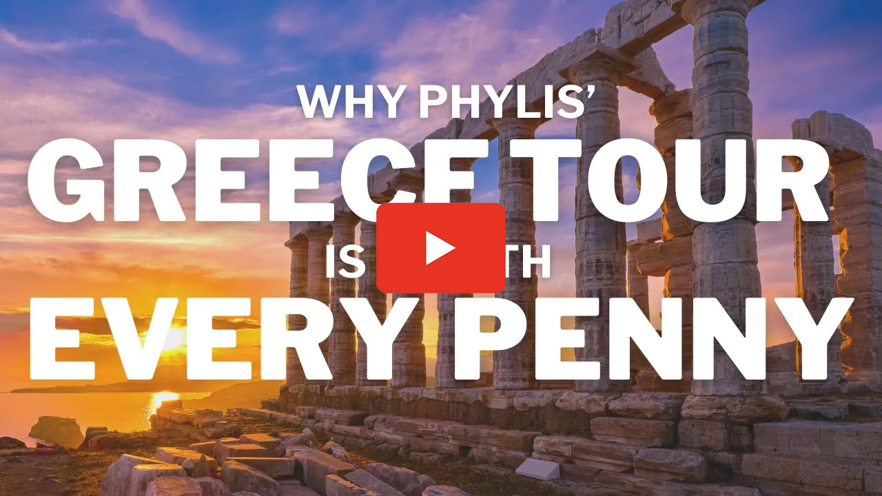 Why Phylis' Greece Tour is Worth Every Penny Why Phylis' Greece Tour is Worth Every Penny